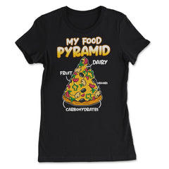 My Food Pyramid Funny Pizza Humor Gift graphic - Women's Tee - Black