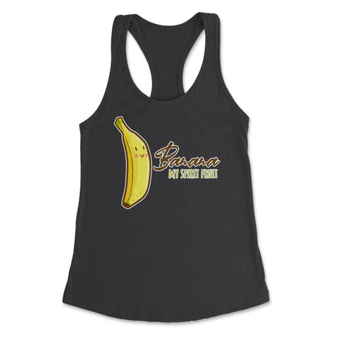 Banana is My Spirit Fruit Funny Humor Gift product Women's Racerback - Black