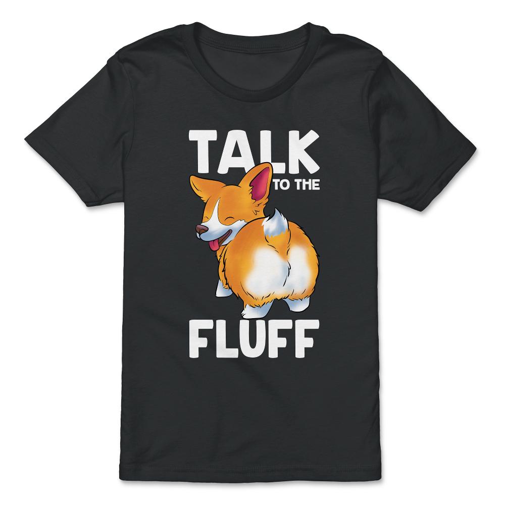 Corgi Talk to the Fluff Funny Corgi Lover Gift  graphic - Premium Youth Tee - Black
