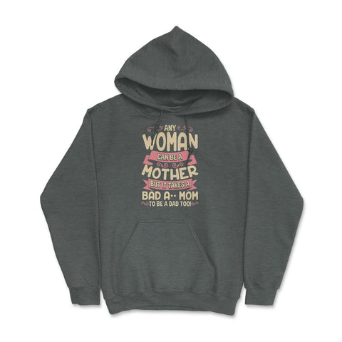 Bad-Ass Mom Cool Mother Quote for Mother's Day Gift design Hoodie - Dark Grey Heather