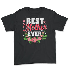 Best Mother Ever For The Best Mamá Ever Mother’s Day print - Youth Tee - Black