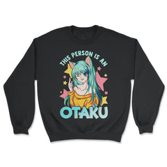 This Person is an Otaku Anime Gift product - Unisex Sweatshirt - Black