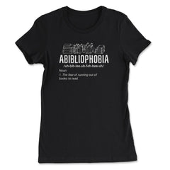 Abibliophobia Definition For Book Lover Hilarious product - Women's Tee - Black