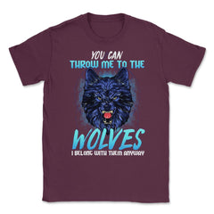 You can throw me to the Wolves Halloween Unisex T-Shirt - Maroon