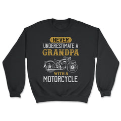 Never Underestimate a Grandpa with a motorcycle product Gift - Unisex Sweatshirt - Black