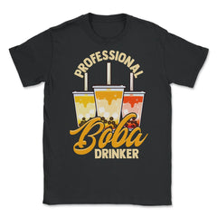 Professional Boba Drinker Bubble Tea Design design Unisex T-Shirt - Black