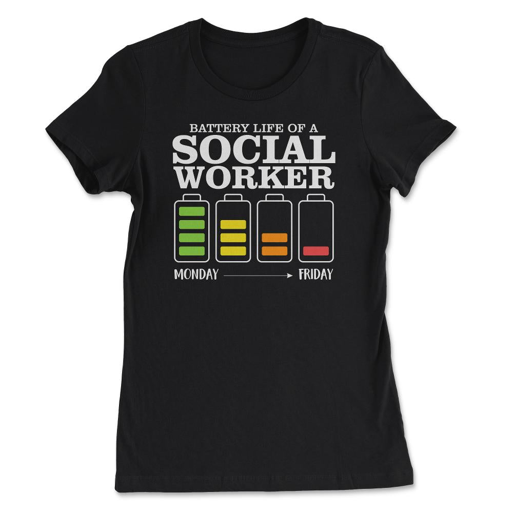 Funny Tired Social Worker Battery Life Of A Social Worker design - Women's Tee - Black
