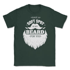 Have A Soft Spot In My Beard For You Bearded Men product Unisex - Forest Green