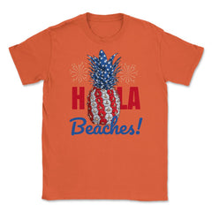 Hola Beaches! Funny Patriotic Pineapple With Fireworks print Unisex - Orange