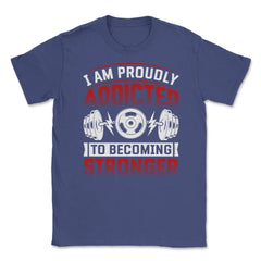 I’m Proudly Addicted to Becoming Stronger Gym Motivational print - Purple