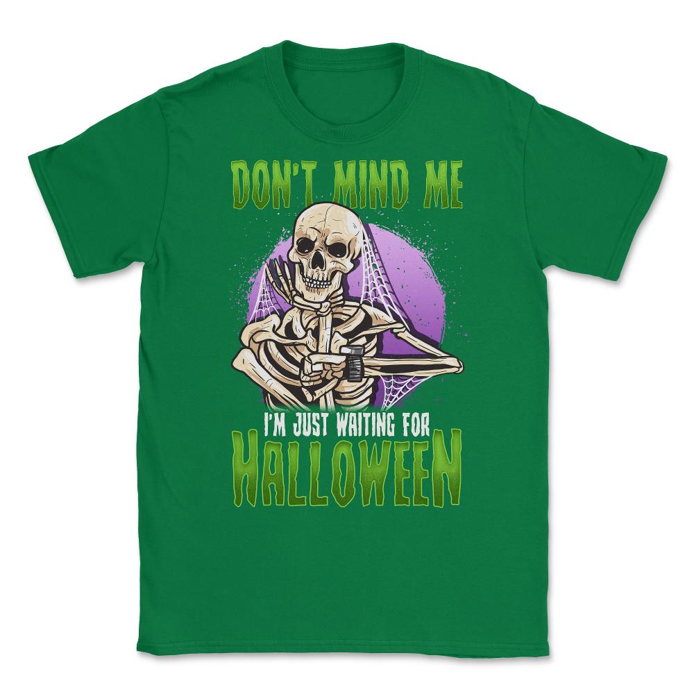 Waiting for Halloween Funny Skeleton Unisex T-Shirt - Green