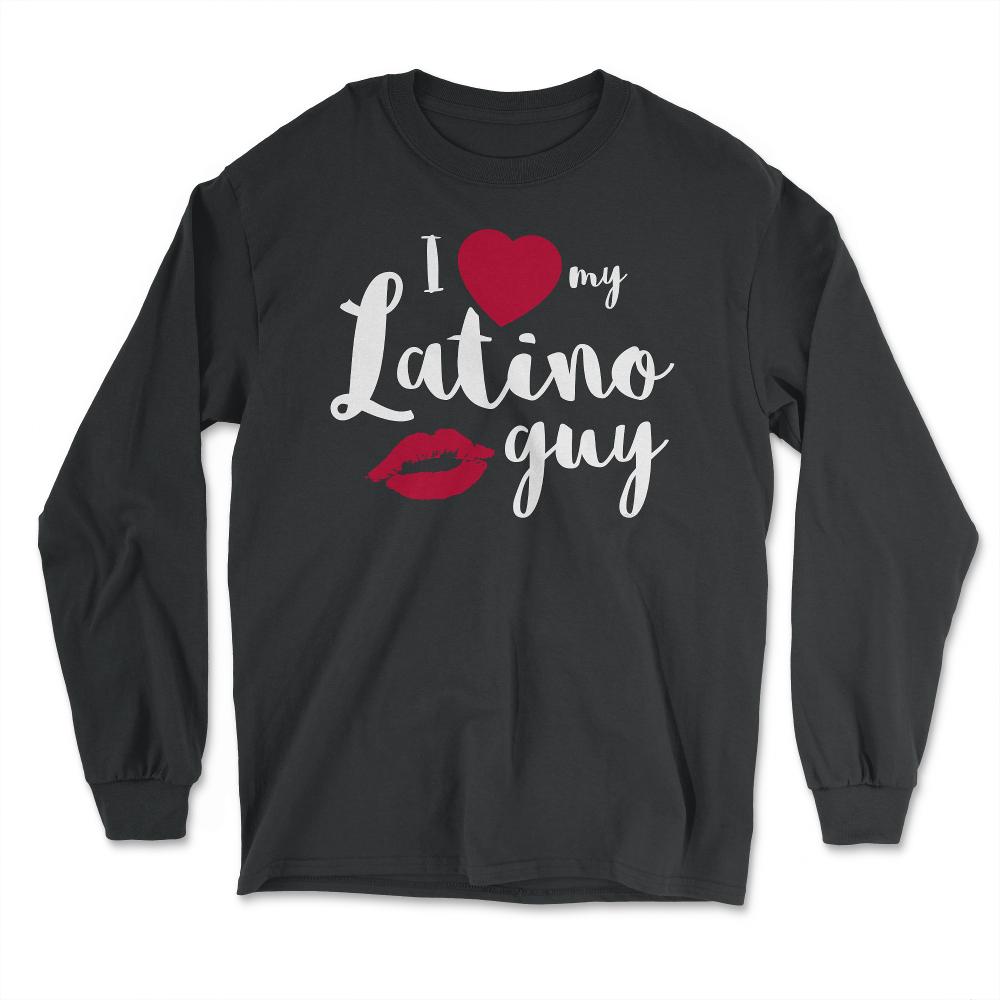 I love my Latino guy Valentine product - Long Sleeve T-Shirt - Black