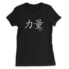 Strength Kanji Japanese Calligraphy Symbol design - Women's Tee - Black