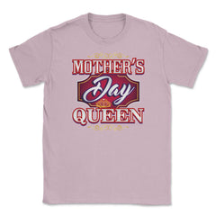 Mothers Day Queen Unisex T-Shirt - Light Pink