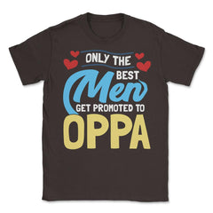 Only the Best Men are Promoted to Oppa K-Drama design Unisex T-Shirt - Brown