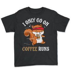 I Only Go on Coffee Runs Funny Design design - Youth Tee - Black