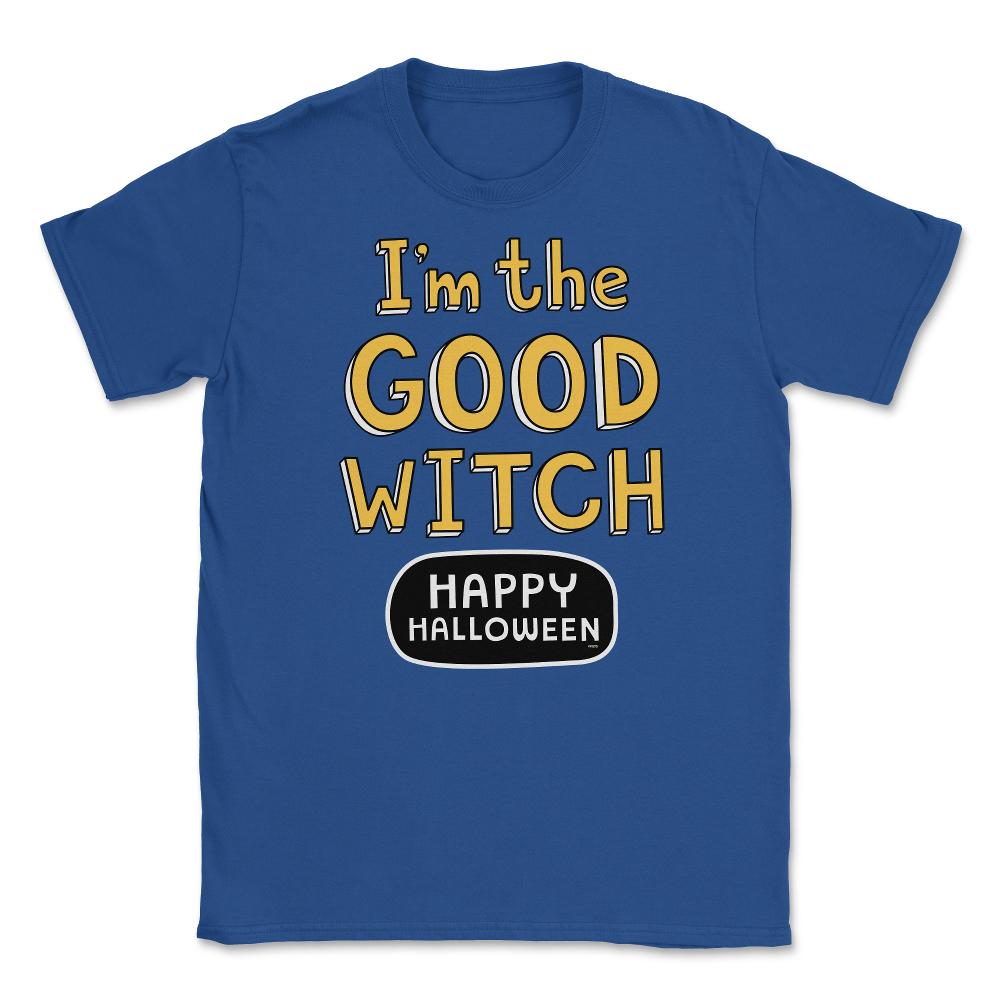 I'm the good Witch Halloween Shirts Gifts  Unisex T-Shirt - Royal Blue