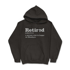 Funny Retired Definition Person Who Is Happy On Mondays Gag product - Hoodie - Black