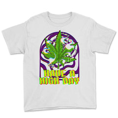 Funny Marijuana Have A High Day Cannabis Weed Vaporwave product Youth - White