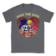 Save the Date Romantic Sugar Skulls Funny Hallowee Unisex T-Shirt - Smoke Grey