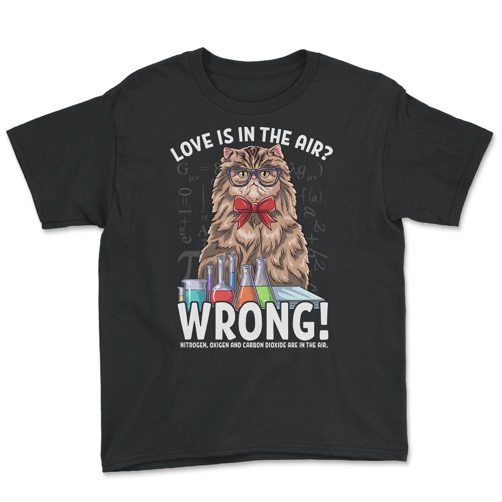 Love is in the Air? Wrong! Hilarious Cat Scientist product - Youth Tee - Black