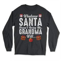 Kids Whatever Santa Doesn't Bring Me, Grandma Will Funny design - Long Sleeve T-Shirt - Black