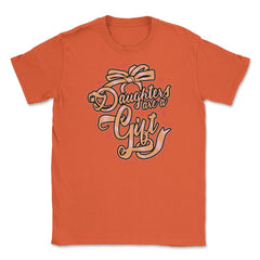 Daughters Are a Gift Unisex T-Shirt - Orange
