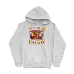My Other Car is a Dragon Hilarious Art For Fantasy Fans print Hoodie - White
