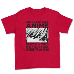 Anime Art, I Don’t Always Watch Anime Quote For Anime Fans product - Red