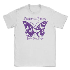 Mama Will Never Leave You Unisex T-Shirt - White