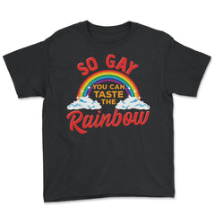 So Gay You Can Taste the Rainbow Gay Pride Funny Gift print Youth Tee - Black