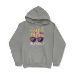 Aunt Like A Mom Only Cooler Funny Meme Quote print Hoodie - Grey Heather
