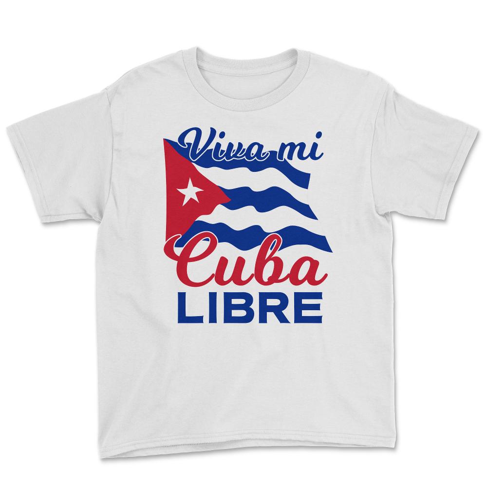 Viva Mi Cuba Libre Waving Cuban Flag Patriot print Youth Tee - White