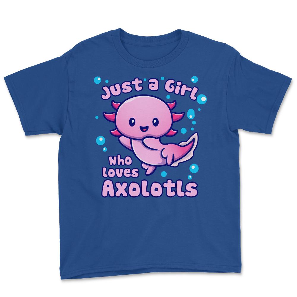Just A Girl Who Loves Axolotls Funny Kawaii Axolotl Lover design - Royal Blue