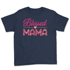 Blessed Mama Women’s Floral Pattern Mother's Day Quote product Youth - Navy