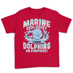 I Kiss Dolphins On Porpoise Marine Biologist Pun print Youth Tee - Red