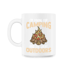I'm Pining for Camping and The Great Outdoors Bonfire Gift design - 11oz Mug - White