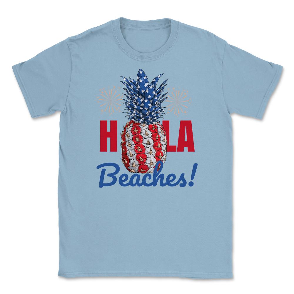 Hola Beaches! Funny Patriotic Pineapple With Fireworks print Unisex - Light Blue