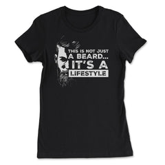This is not just a beard…Is a lifestyle Meme product - Women's Tee - Black