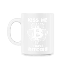 Kiss Me I have Bitcoin For Crypto Fans or Traders product - 11oz Mug - White