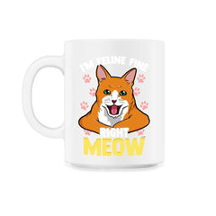 I’m Feline Fine Right Meow Funny Cat Design for Kitty Lovers graphic - 11oz Mug - White