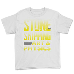 Stone Skipping Is Doing Art & Physics At The Same Time print Youth Tee - White
