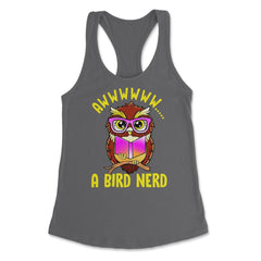 A Bird Nerd Owl Funny Humor Reading Owl print Women's Racerback Tank - Dark Grey