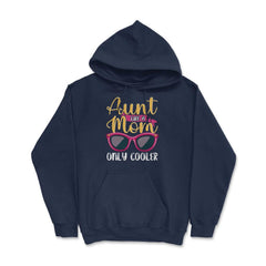 Aunt Like A Mom Only Cooler Funny Meme Quote print Hoodie - Navy