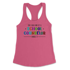 Funny Stay Calm And Let A School Counselor Handle It Humor design - Hot Pink