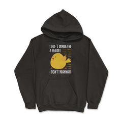 I Don’t Wanna Be a Nugget! Running Chicken Hilarious product - Hoodie - Black