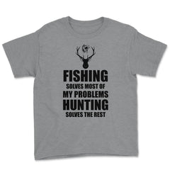 Funny Fishing Solves Most Problems Hunting Solves The Rest print - Grey Heather