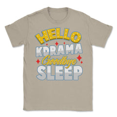 Hello K-Drama Goodbye Sleep Korean Drama Funny design Unisex T-Shirt - Cream