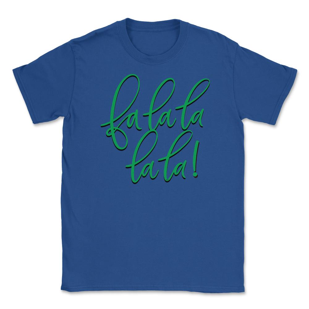 Fa la la la la la! Christmas Song Letters Funny T-Shirt Tee Gift - Royal Blue