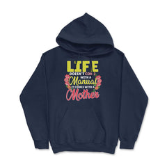 Life Doesn't Come With A Manual It Comes With A Mother print Hoodie - Navy